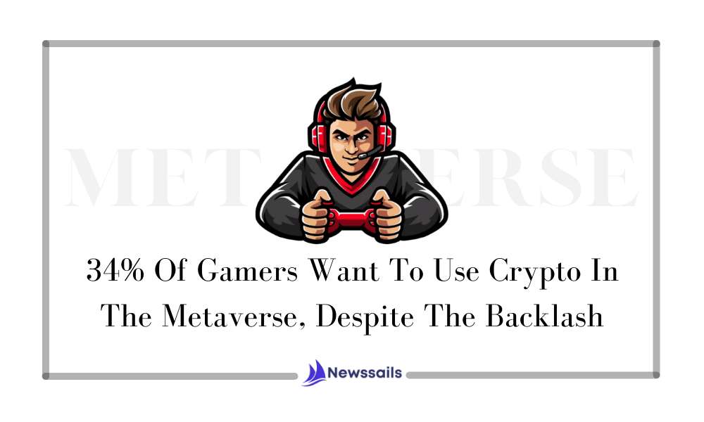 34% Of Gamers Want To Use Crypto In The Metaverse, Despite The Backlash - NewsSails
